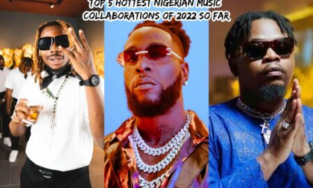 Top 5 Hottest Nigerian music collaborations of 2022 so far