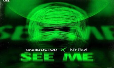 Small Doctor – See Me ft. Mr Eazi