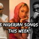 5 Nigerian songs this week!