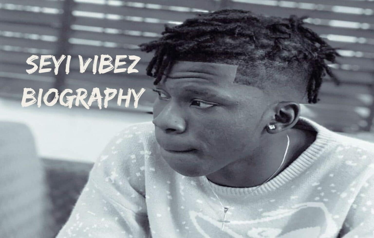 Who Is Seyi Vibez Bio Age Net Worth Girlfriend Real Name Siblings Songs And Record Label 